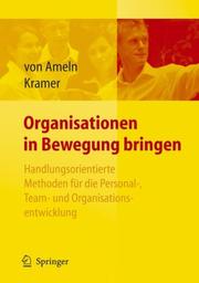 Cover of: Organisationen in Bewegung bringen: Handlungsorientierte Methoden für die Personal-, Team- und Organisationsentwicklung