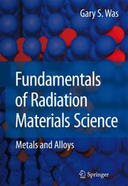Cover of: Fundamentals of Radiation Materials Science: Metals and Alloys