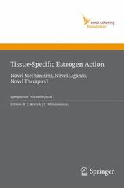 Cover of: Tissue-Specific Estrogen Action: Novel Mechanisms, Novel Ligands, Novel Therapies (Ernst Schering Foundation Symposium Proceedings)