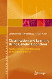 Cover of: Classification and Learning Using Genetic Algorithms: Applications in Bioinformatics and Web Intelligence (Natural Computing Series)