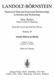 Cover of: Atomic Defects in Metals / Atomare Fehlstellen in Metallen (Numerical Data & Functional Relationships in Science & Technology) by H. Schultz, P. Ehrhart, P. Jung