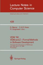 Cover of: VDM '90. VDM and Z - Formal Methods in Software Development: Third International Symposium of VDM Europe, Kiel, FRG, April 17-21, 1990, Proceedings (Lecture Notes in Computer Science)