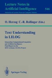 Cover of: Text Understanding in LILOG: Integrating Computational Linguistics and Artificial Intelligence. Final Report on the IBM Germany LILOG-Project (Lecture Notes in Computer Science)