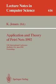 Cover of: Application and Theory of Petri Nets 1992: 13th International Conference, Sheffield, UK, June 22-26, 1992. Proceedings (Lecture Notes in Computer Science)