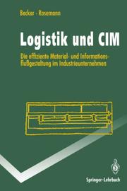 Cover of: Logistik und CIM by Jörg Becker, Michael Rosemann