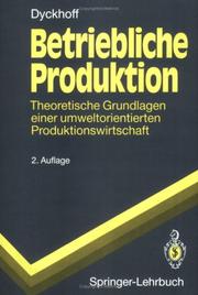 Cover of: Betriebliche Produktion: Theoretische Grundlagen einer umweltorientierten Produktionswirtschaft (Springer-Lehrbuch)