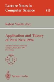 Cover of: Application and Theory of Petri Nets 1994: 15th International Conference, Zaragoza, Spain, June 20-24, 1994. Proceedings (Lecture Notes in Computer Science)