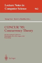 Cover of: CONCUR '95 Concurrency Theory: 6th International Conference, Philadelphia, PA, USA, August 21 - 24, 1995. Proceedings (Lecture Notes in Computer Science)