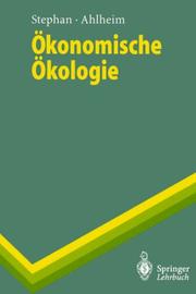 Cover of: Ökonomische Ökologie (Springer-Lehrbuch) by Gunter Stephan, Michael Ahlheim