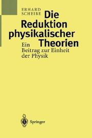 Cover of: Die Reduktion physikalischer Theorien: Ein Beitrag zur Einheit der Physik Teil 1:Grundlagen und elementare Theorie