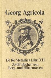Cover of: De Re Metallica Libri XII. Zwölf Bücher vom Berg- und Hüttenwesen
