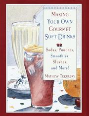 Making your own gourmet soft drinks by Mathew Tekulsky