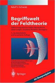 Cover of: Begriffswelt der Feldtheorie. Praxisnahe, anschauliche Einführung Elektromagnetische Felder; Maxwellsche Gleichungen; Gradient,Rotation, Divergenz Fin ... Methode Momentenmethode Monte-Carlo-Verfahren