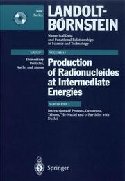 Cover of: Numerical Data and Functional Relationships in Science and Technology: New Series Gruppe/Group 1 Elementary Particles, Nuclei and Atoms Schopper, Production ... Radionuklidprodukti (Landolt-Bornstein, 13)
