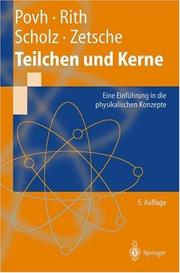 Cover of: Teilchen und Kerne. Eine Einführung in die physikalischen Konzepte (Springer-Lehrbuch) by Bogdan Povh, Klaus Rith, Christoph Scholz, Frank Zetsche