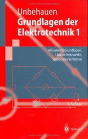 Cover of: Grundlagen der Elektrotechnik 1: Allgemeine Grundlagen, Lineare Netzwerke, Stationäres Verhalten (Springer-Lehrbuch)