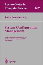 Cover of: System Configuration Management: 9th International Symposium, SCM-9 Toulouse, France, September 5-7, 1999 Proceedings (Lecture Notes in Computer Science)