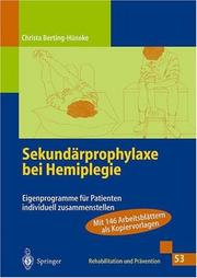 Cover of: Sekundärprophylaxe bei Hemiplegie: Eigenprogramme für Patienten individuell zusammenstellen (Rehabilitation und Prävention)