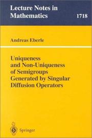 Cover of: Uniqueness and Non-Uniqueness of Semigroups Generated by Singular Diffusion Operators by Andreas Eberle