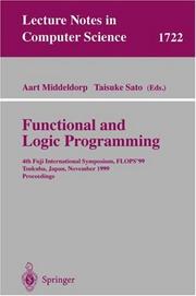 Cover of: Functional and Logic Programming: 4th Fuji International Symposium, FLOPS'99 Tsukuba, Japan, November 11-13, 1999 Proceedings (Lecture Notes in Computer Science)