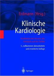 Cover of: Klinische Kardiologie. Krankheiten des Herzens, des Kreislaufs und der herznahen Gefäße. Unter Mitarbeit zahlreicher Fachwissenschaftler