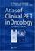 Cover of: Atlas of Clinical PET in Oncology