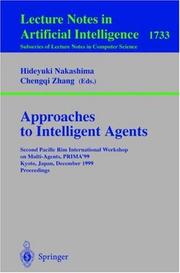 Cover of: Approaches to Intelligent Agents: Second Pacific Rim International Workshop on Multi-Agents, PRIMA'99, Kyoto, Japan, December 2-3, 1999 Proceedings (Lecture Notes in Computer Science)