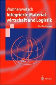Cover of: Integrierte Materialwirtschaft und Logistik. Eine Einführung by Helmut Wannenwetsch