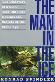 Cover of: The Man in the Ice: The Discovery of a 5,000-Year-Old Body Reveals the Secrets of the Stone Age