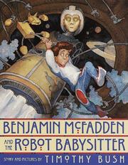 Cover of: Benjamin McFadden and the robot babysitter by Timothy Bush