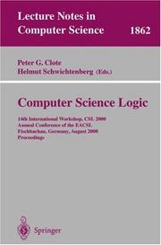 Cover of: Computer Science Logic: 14th International Workshop, CSL 2000 Annual Conference of the EACSL Fischbachau, Germany, August 21-26, 2000 Proceedings (Lecture Notes in Computer Science)