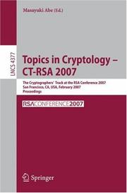 Cover of: Topics in Cryptology  CT-RSA 2007: The Cryptographers' Track at the RSA Conference 2007, San Fancisco, CA, USA, February 5-9, 2007, Proceedings (Lecture Notes in Computer Science)