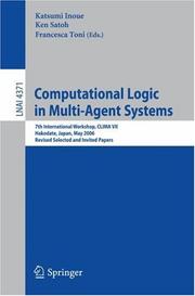 Cover of: Computational Logic in Multi-Agent Systems: 7th International Workshop, CLIMA VII, Hakodate, Japan, May 8-9, 2006, Revised Selected and Invited Papers (Lecture Notes in Computer Science)