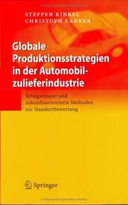 Cover of: Globale Produktionsstrategien in der Automobilzulieferindustrie: Erfolgsmuster und zukunftsorientierte Methoden zur Standortbewertung