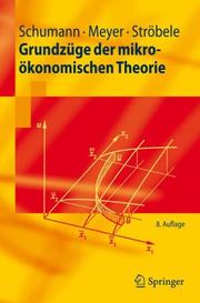 Cover of: Grundzüge der mikroökonomischen Theorie (Springer-Lehrbuch) by Jochen Schumann, Ulrich Meyer, Wolfgang Ströbele
