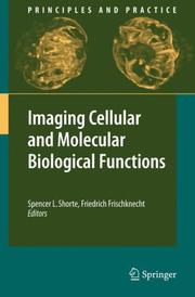 Cover of: Imaging Cellular and Molecular Biological Functions (Principles and Practice) (Principles and Practice)