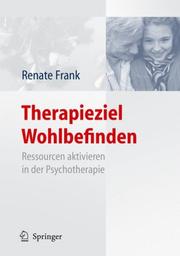 Cover of: Therapieziel Wohlbefinden: Ressourcen aktivieren in der Psychotherapie