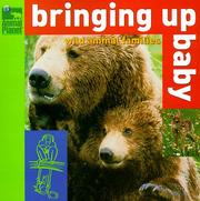 Cover of: Bringing Up Baby: Wild Animal Families (Animal Planet)