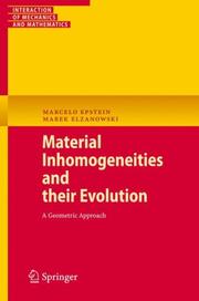 Cover of: Material Inhomogeneities and their Evolution: A Geometric Approach (Interaction of Mechanics and Mathematics)