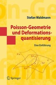 Cover of: Poisson-Geometrie und Deformationsquantisierung: Eine Einführung