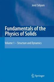Cover of: Fundamentals of the Physics of Solids: Volume 1 by Jenö Sólyom