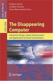 Cover of: The Disappearing Computer: Interaction Design, System Infrastructures and Applications for Smart Environments (Lecture Notes in Computer Science)