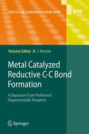 Cover of: Metal Catalyzed Reductive C-C Bond Formation: A Departure from Preformed Organometallic Reagents (Topics in Current Chemistry) (Topics in Current Chemistry)