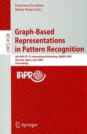 Cover of: Graph-Based Representations in Pattern Recognition: 6th IAPR-TC-15 International Workshop, GbRPR 2007, Alicante, Spain, June 11-13, 2007, Proceedings (Lecture Notes in Computer Science)