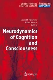 Cover of: Neurodynamics of Cognition and Consciousness (Understanding Complex Systems) | 
