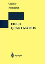 Cover of: Field Quantization | Walter Greiner