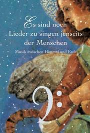 Cover of: Es sind noch Lieder zu singen jenseits der Menschen. Musik zwischen Himmel und Erde.