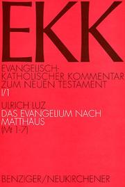 Evangelisch-Katholischer Kommentar zum Neuen Testament, EKK, Bd.1/1, Das Evangelium nach Matthäus by Ulrich Luz