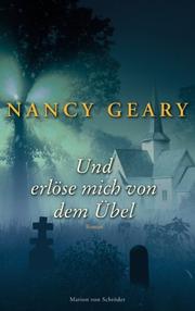 Cover of: Und erlöse mich von dem Übel. Roman. by Nancy Geary