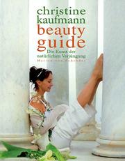 Cover of: Beauty Guide. Die Kunst der natürlichen Verjüngung. by Christine Kaufmann